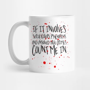 Serial killers, psychopaths & unsolved true crimes t-shirt Mug